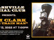 Nashville Social Club, Jim “The Train Man” Clark: Music, Movies & Trains!