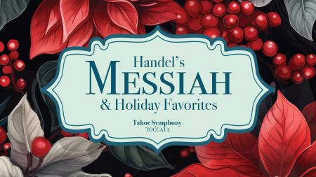 Tahoe Symphony Orchestra, Handel's Messiah - Reno