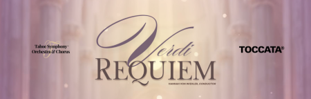 Tahoe Symphony Orchestra, Verdi: Requiem (South Lake Tahoe)
