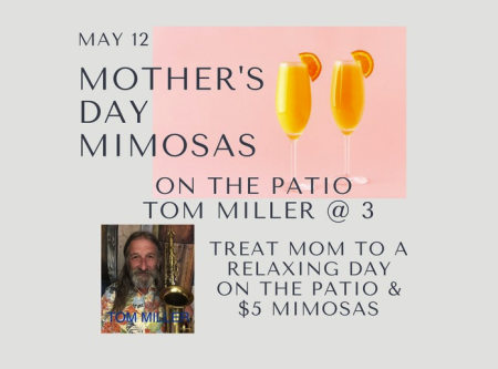The Tap Shack, Mimosas & Mom on the Patio with Tom Miller