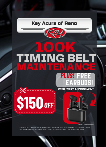 Key Acura of Reno, $150 Off 100K Timing Belt Maintenance + Free Earbuds